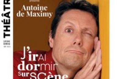 Antoine de Maximy, J'irai Dormir Sur Scne  Paris 10me