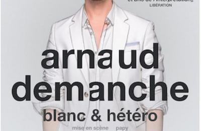 Arnaud Demanche Dans Blanc & Hétéro à Maromme