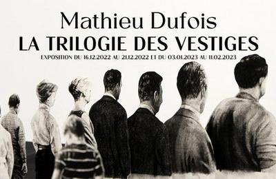 Mathieu Dufois : La Trilogie des Vestiges à Paris 3ème
