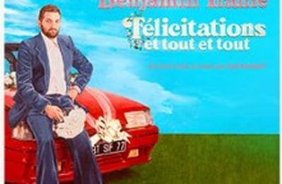 Benjamin Trani - Flicitations et tout et tout - Tourne  Toulouse