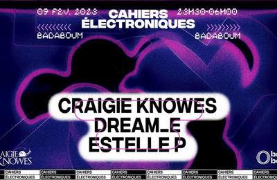Cahiers Électroniques avec Craigie Knowes, Dream E et Estelle P à Paris 11ème