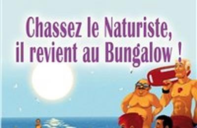 Chassez le naturiste, il revient au bungalow !  Lyon