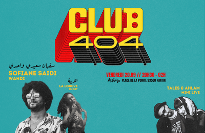 Club 404, Sofiane Saidi, La Louuve, Tales et Ahlam  Pantin