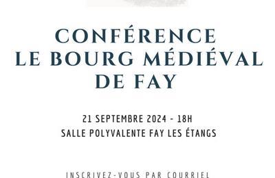 Confrence : Le bourg mdival de Fay  Fay les Etangs