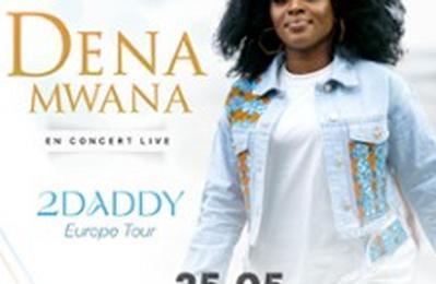Dena Mwana En Concert Live 2 Daddy Europe Tour  Villeurbanne