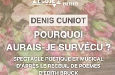 Denis Cuniot, Pourquoi aurais-je survcu?  Paris 10me