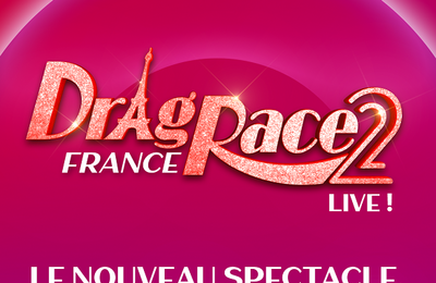 Drag Race France Live  Saison 3  Strasbourg