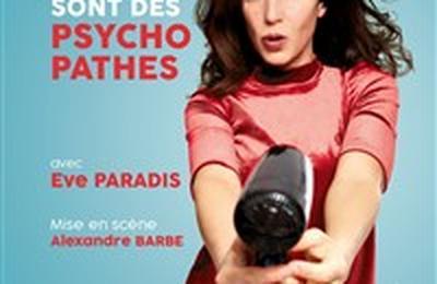 Eve Paradis dans Les filles Amoureuses sont des Psychopathes  Paris 11me