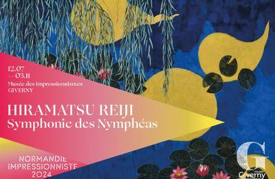 Exposition : Hiramatsu Reiji. Symphonie des Nymphas  Giverny