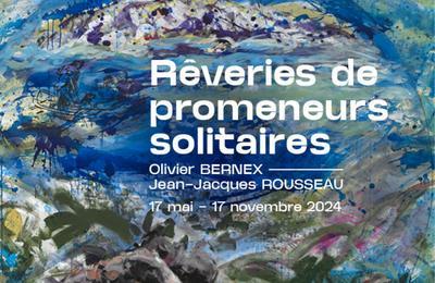 Exposition : Rveries de promeneurs solitaires. Olivier Bernex, Jean-Jacques Rousseau  Chambery