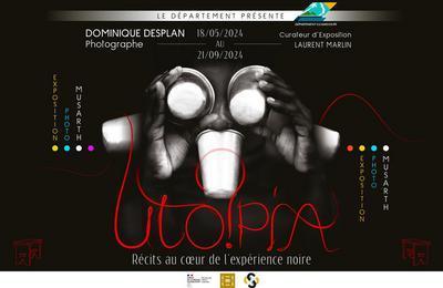 Exposition utopia, recits au coeur de l'experience noire de dominique desplan  Pointe A Pitre