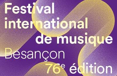 Festival international de musique de Besanon Franche-Comt 2023