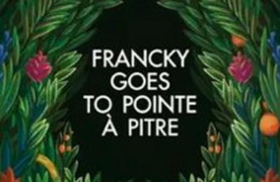 Francky goes to Pointe--Pitre  Montauban