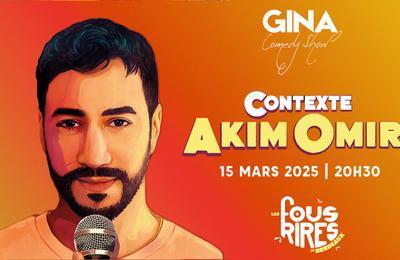 Gina Comedy Show, Akim Omiri  Bordeaux