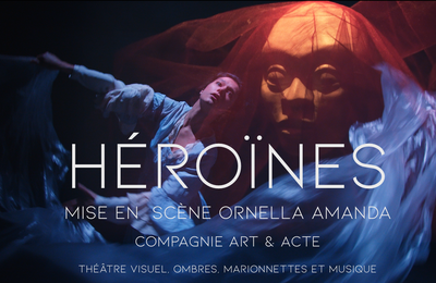 Héroïnes par la cie art et acte à Paris 10ème