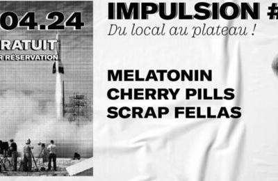 Impulsion 9, Melatonin, Cherry Pills et Scrap Fellas  Grenoble