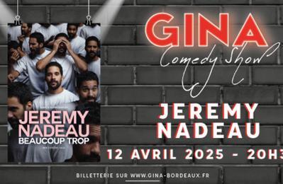 Jrmy Nadeau au Gina Comedy Show  Bordeaux