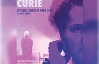 L'Affaire Curie : Eve, dans L'Ombre de Marie Curie  Avignon