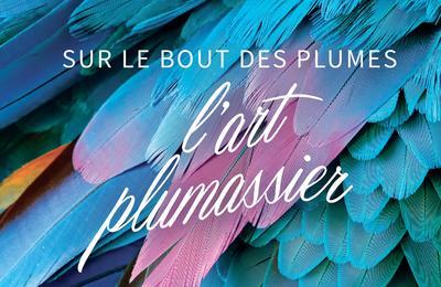 L'art plumassier, sur le bout des plumes  Auvillar