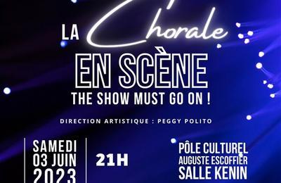 La Chorale en scène, The Show Must Go On ! à Villeneuve Loubet