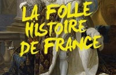 La folle histoire de France  Cabries