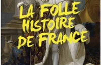 La folle histoire de France  Decines Charpieu