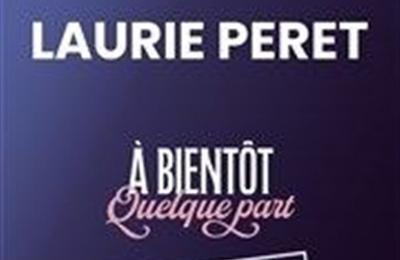 Laurie Peret dans A bientôt quelque part à Le Mans