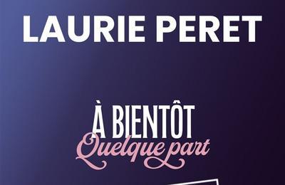 Laurie Peret dans A bientôt quelque part à Aix en Provence