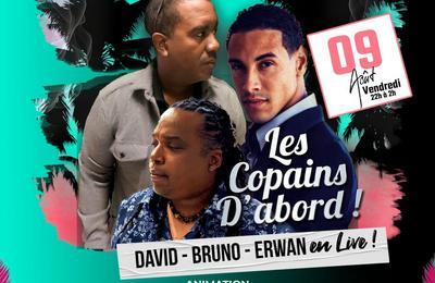 Les Copains d'Abord en Live David Berton, Bruno Bias, Erwan Gertrude, Animation DJ Davy  Le Lamentin