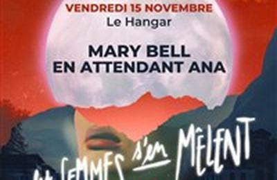 Les Femmes S'en Mlent : En attendant Ana + Mary Bell  Ivry sur Seine