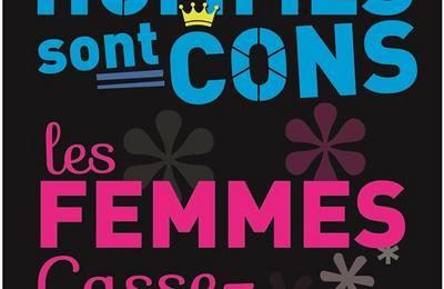 Les hommes sont cons, les femmes casse-couilles !  Paris 11me