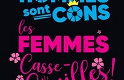 Les Hommes sont cons, les Femmes casse-couilles !  Amiens