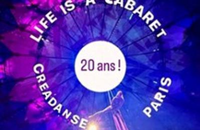 Life Is A Cabaret By Creadanse Paris, 20e Anniversaire  Paris 11me