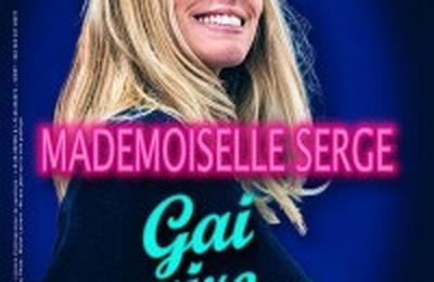 Mademoiselle Serge dans Gai-Rire 2.0  Paris 5me