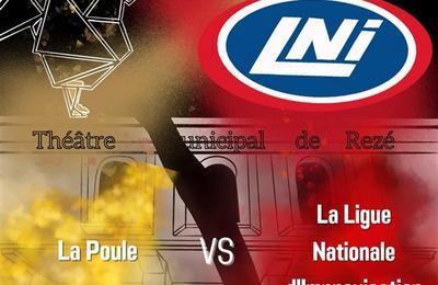 Match d'impro : la LNI  vs la Poule à Reze