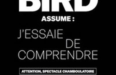 Max Bird dans J'essaie de comprendre  Rouen