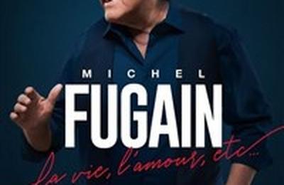 Michel Fugain : La vie, l'amour, etc...  Le Blanc Mesnil