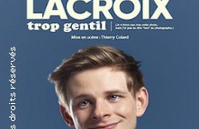 Nicolas Lacroix, Trop Gentil  Lille