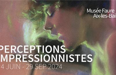 Perceptions Impressionnistes I Exposition temporaire au Muse Faure  Aix les Bains