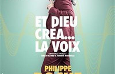 Philippe Roche dans Et Dieu cra... La voix !  Lyon