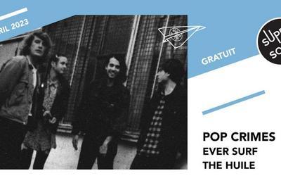 Pop Crimes, Ever Surf et The Huile  Paris 12me