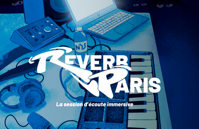 Reverb paris la session d'coute immersive  Paris 18me