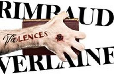 Rimbaud Verlaine : Violences  Chennevieres sur Marne