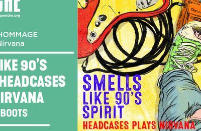 Smell Like 90's Spirit: Headcases Plays Nirvana et MC Dirty Boots  Chalon sur Saone