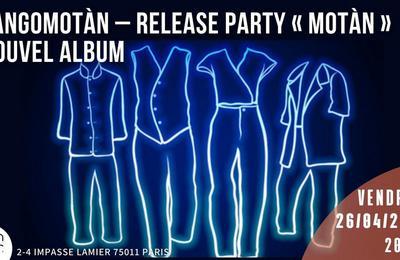 Tangomotn, Release Party Motn et Nouvel Album  Paris 11me