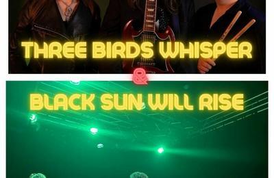 Three Birds Whisper et Black Sun Will Rise  Montchanin
