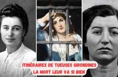 Visite : les tueuses girondines  Bordeaux