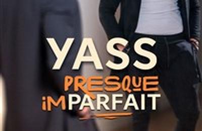 Yass dans Presque imparfait à Paris 11ème