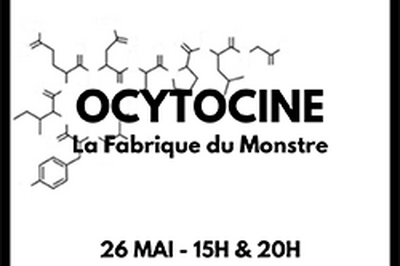 Ocytocine, la fabrique du monstre à Romainville