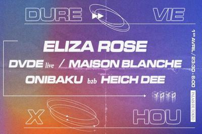 Dure Vie x House Of Underground, Eliza Rose, DVDE Live, Maison Blanche and more  Paris 16me